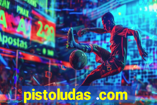 pistoludas .com